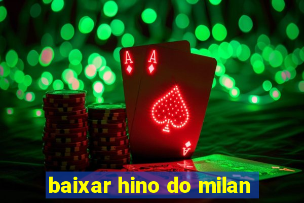 baixar hino do milan